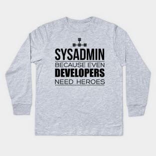 Sysadmin Because Even Developers Need Heroes Kids Long Sleeve T-Shirt